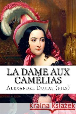 La Dame aux Camélias Dumas (Fils), Alexandre 9781515072577 Createspace - książka