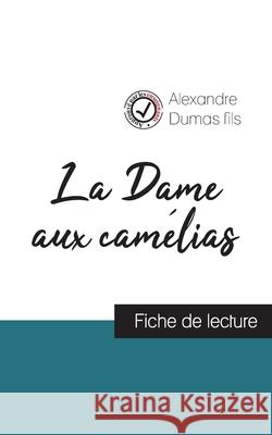 La Dame aux camélias (fiche de lecture et analyse complète de l'oeuvre) Alexandre Dumas Fils 9782759304028 Comprendre La Litterature - książka