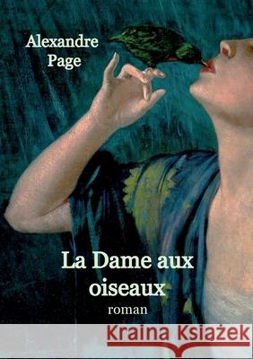 La Dame aux oiseaux: (suspense fantastique) Alexandre Page 9782322542437 Bod - Books on Demand - książka