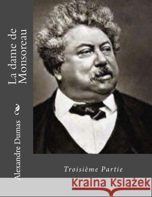 La dame de Monsoreau: Troisième Partie La Cruz, Jhon 9781530733217 Createspace Independent Publishing Platform - książka