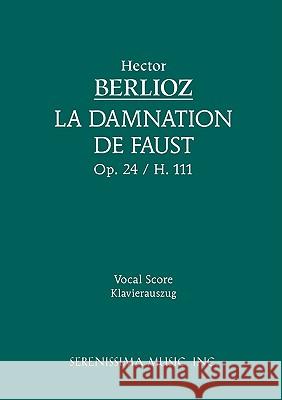 La Damnation de Faust, Op.24: Vocal score See E Csicsery-Ronay Hector Berlioz, Gerard De Nerval, Charles Malherbe 9781932419962 Serenissima Music - książka