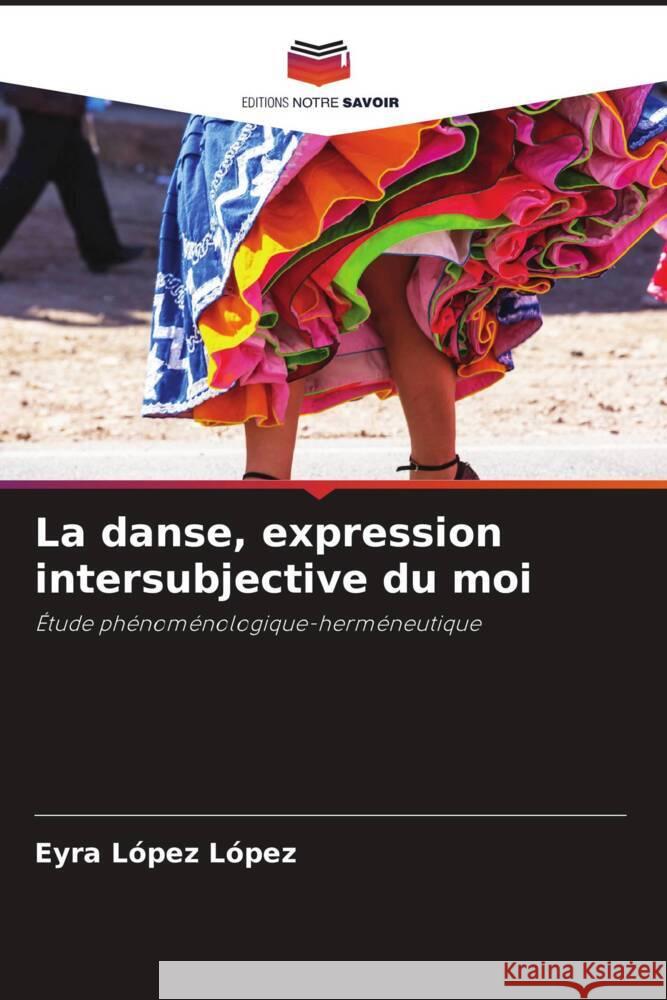 La danse, expression intersubjective du moi Eyra L?pe 9786206877394 Editions Notre Savoir - książka