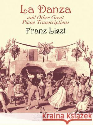 La Danza And Other Great Piano Transcriptions Franz Liszt 9780486416823 Dover Publications Inc. - książka