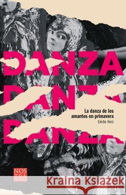 La Danza de Los Amantes En Primavera Linda Herz 9786078756773 Nostra Ediciones - książka