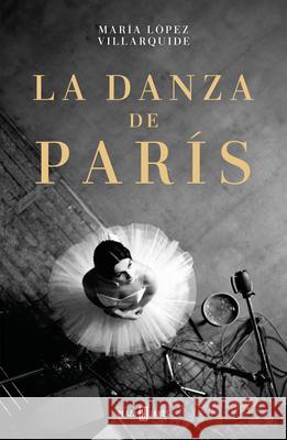 La Danza de Paris / The Dance in Paris Maria L?pe 9788401034336 Plaza & Janes Editores, S.A. - książka