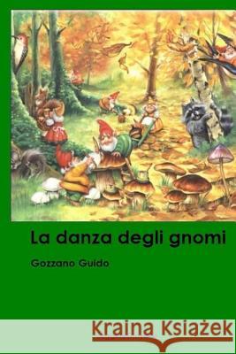 La danza degli gnomi Leggeregiovane, Gozzano Guido 9781530183036 Createspace Independent Publishing Platform - książka