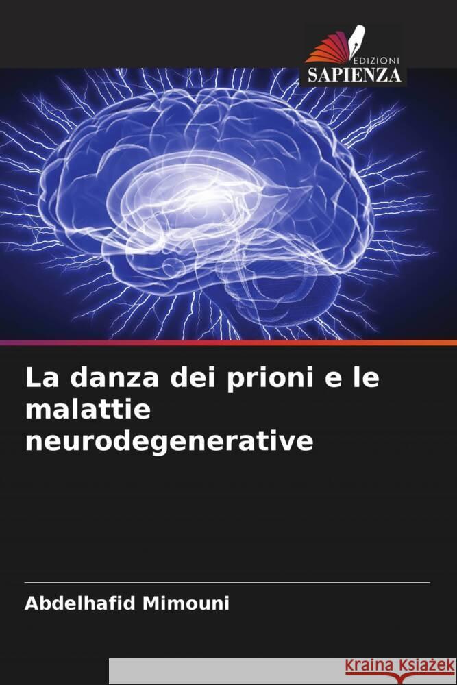 La danza dei prioni e le malattie neurodegenerative Abdelhafid Mimouni 9786207316748 Edizioni Sapienza - książka