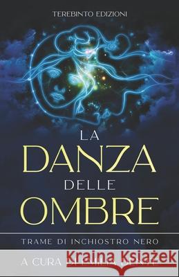 La Danza Delle Ombre: Trame di inchiostro nero AA VV, Emilia Dente 9788831340281 Il Terebinto Edizioni - książka