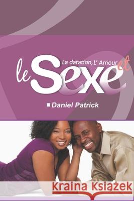 La datation, l'Amour et le Sexe Daniel Patrick 9798700217484 Independently Published - książka