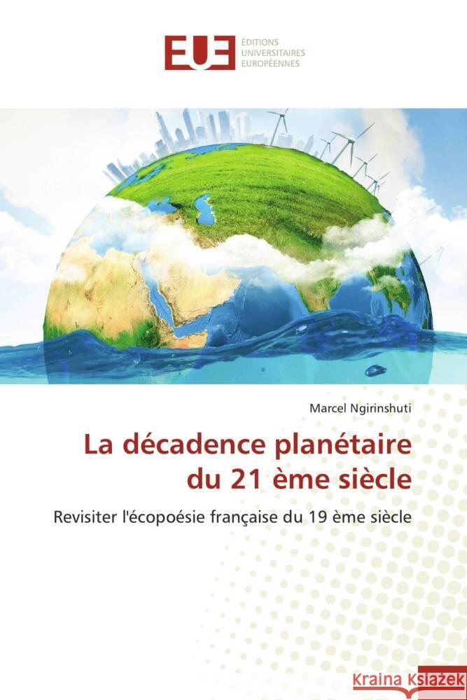 La décadence planétaire du 21 ème siècle Ngirinshuti, Marcel 9786206699217 Éditions universitaires européennes - książka