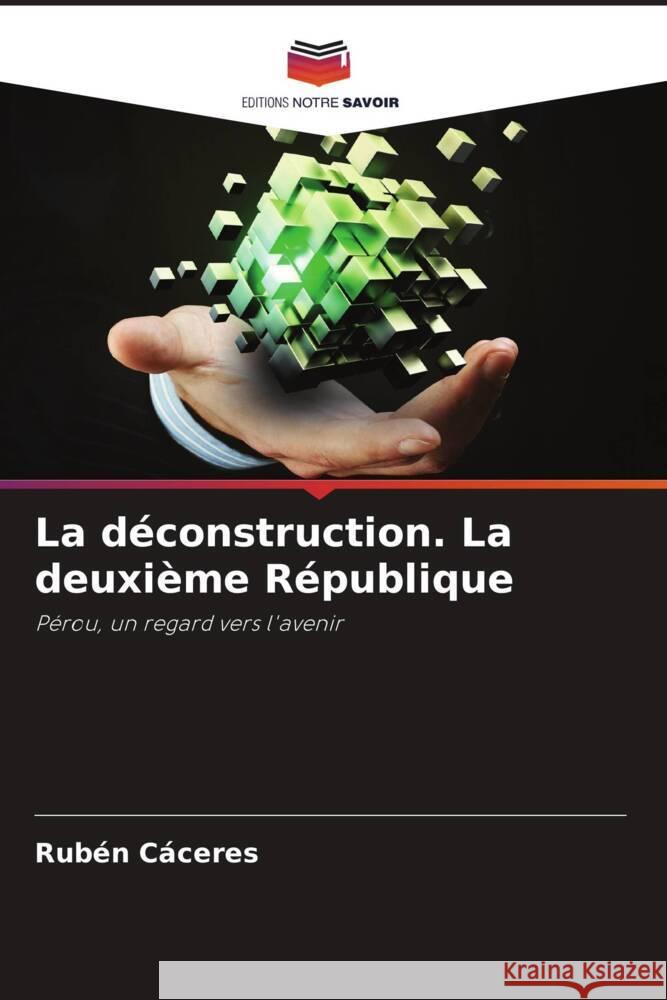 La déconstruction. La deuxième République CACERES, RUBEN 9786206351085 Editions Notre Savoir - książka