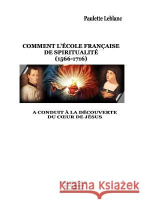 La Découverte Du Coeur de Jésus Paulette LeBlanc 9780244672003 Lulu.com - książka