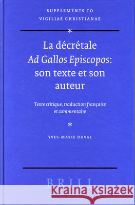 La Décrétale Ad Gallos Episcopos: Son Texte Et Son Auteur: Texte Critique, Traduction Française Et Commentaire Duval 9789004141704 Brill Academic Publishers - książka