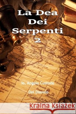 La Dea Dei Serpenti 2: Io, Angelo Custode Del Diavolo Giulia Molinari 9791220094641 Giulia Molinari - książka