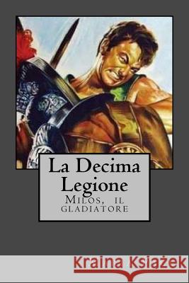 La Decima Legione: Milos, il Trace Maria Pace 9781729604595 Createspace Independent Publishing Platform - książka