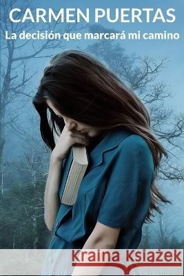 La decisión que marcará mi camino Carmen Puertas 9788409466412 Agencia ISBN - książka