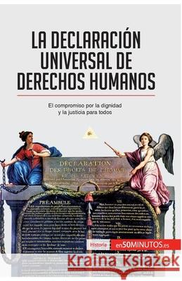 La Declaración Universal de Derechos Humanos: El compromiso por la dignidad y la justicia para todos 50minutos 9782806281500 5minutos.Es - książka