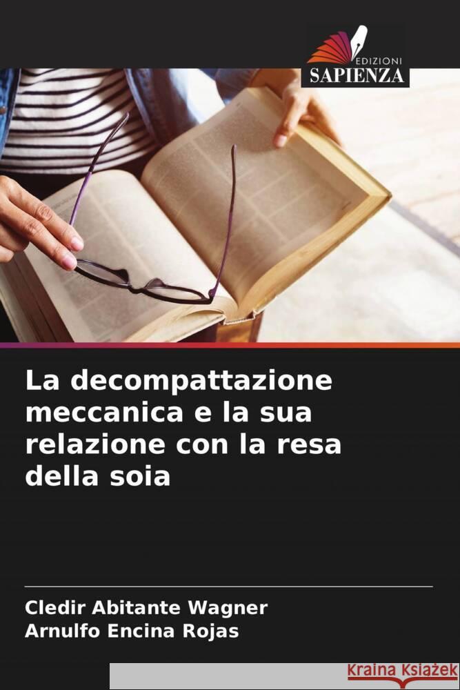 La decompattazione meccanica e la sua relazione con la resa della soia Cledir Abitant Arnulfo Encin 9786206849490 Edizioni Sapienza - książka