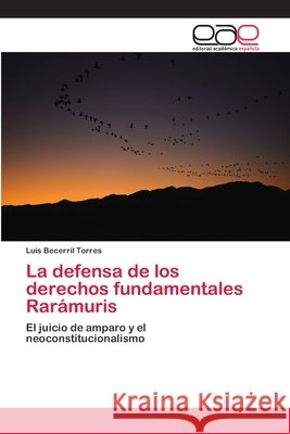 La defensa de los derechos fundamentales Rarámuris Becerril Torres, Luis 9786202256063 Editorial Académica Española - książka