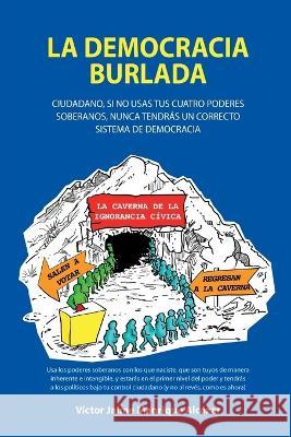 La democracia burlada V?ctor Jaime Manriqu 9781685743017 Ibukku, LLC - książka