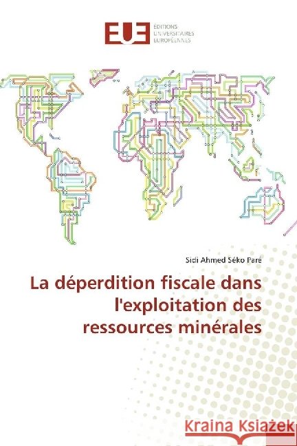 La déperdition fiscale dans l'exploitation des ressources minérales Paré, Sidi Ahmed Séko 9786202273572 Éditions universitaires européennes - książka