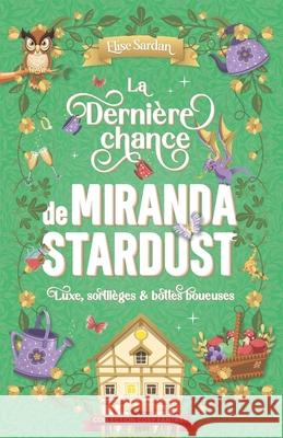 La derni?re chance de Miranda Stardust: luxe, sortil?ges & bottes boueuses ?lise Sardan 9782959642449 Elise Sardan - książka