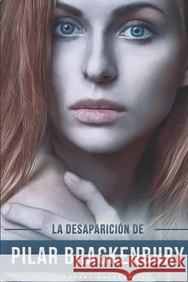 La desaparición de Pilar Brackenbury Salcedo Garrote, Rafael Alejandro 9781675088326 Independently Published - książka