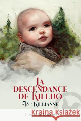 La descendance de Killijo: Killianne Gracieuse Robert 9782960368734 Gracieuses Editions - książka