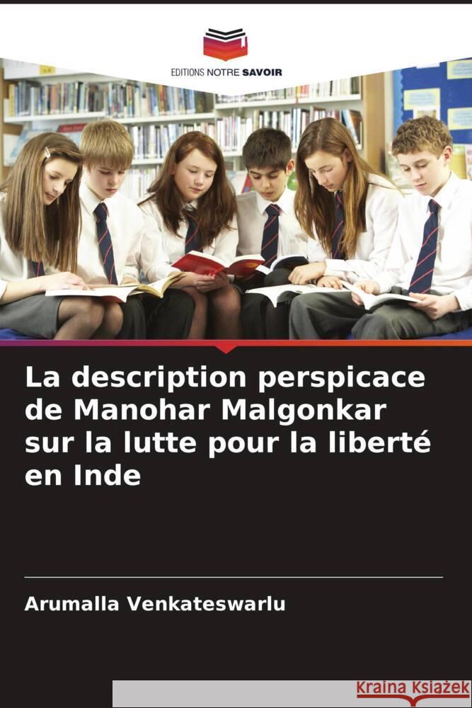 La description perspicace de Manohar Malgonkar sur la lutte pour la liberté en Inde Venkateswarlu, Arumalla 9786209279157 Editions Notre Savoir - książka