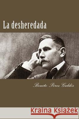 La desheredada Perez Galdos, Benito 9781981514137 Createspace Independent Publishing Platform - książka