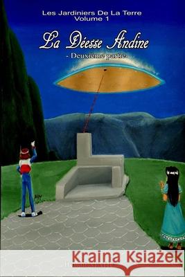 La Déesse Andine: Deuxième partie Mahé, Benoit 9781536826043 Createspace Independent Publishing Platform - książka