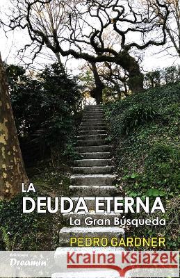 La deuda eterna: la Gran Búsqueda Pedro Gardner 9781073393244 Independently Published - książka