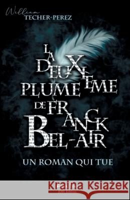 La deuxième plume de Franck Bel-Air: Un roman qui tue Techer-Perez, William 9782381271101 Jdh Editions - książka