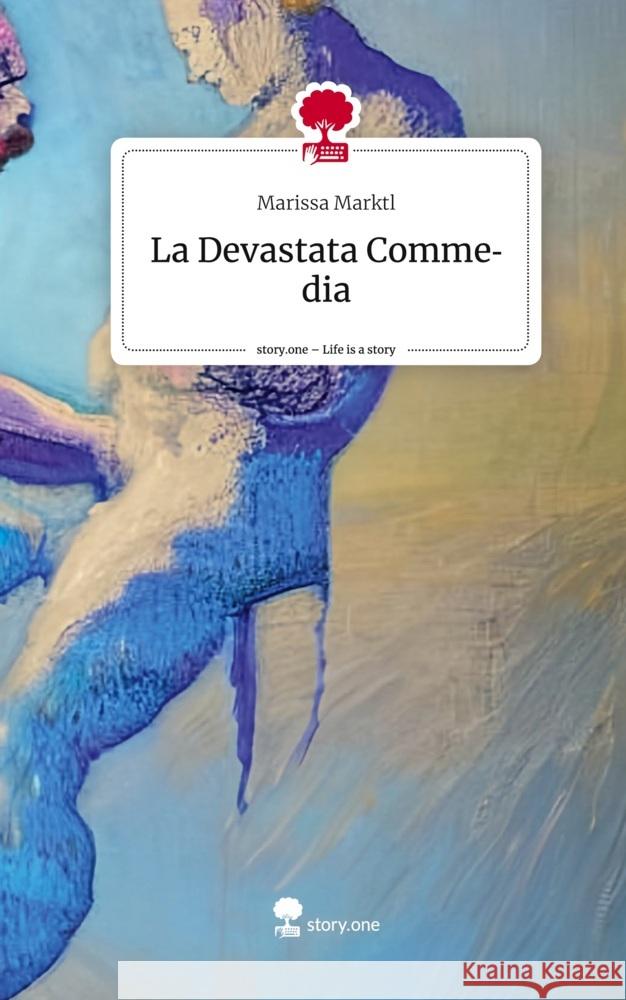 La Devastata Commedia. Life is a Story - story.one Marktl, Marissa 9783710848780 story.one publishing - książka