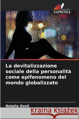 La devitalizzazione sociale della personalit? come epifenomeno del mondo globalizzato Natalia Donii 9786209772368 Edizioni Sapienza - książka