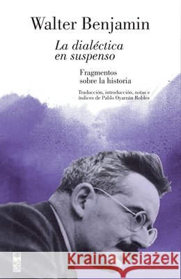 La dialéctica en suspenso Benjamin, Walter 9789560000699 Lom Ediciones - książka