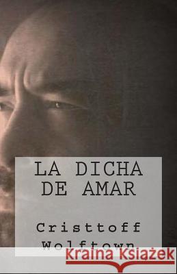 La Dicha de Amar Cristtoff Wolftown Juan Carlos Barroux 9781493549863 Createspace - książka