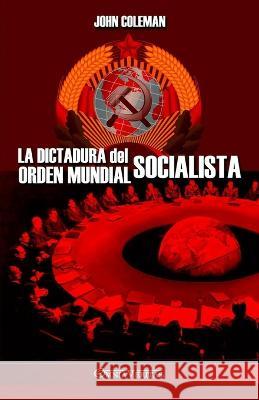 La dictadura del orden mundial socialista John Coleman 9781915278739 Omnia Veritas Ltd - książka
