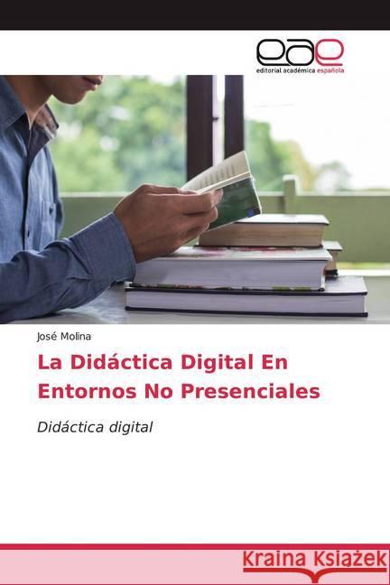 La Didáctica Digital En Entornos No Presenciales : Didáctica digital Molina, José 9786200059185 Editorial Académica Española - książka