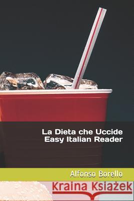 La Dieta Che Uccide - Easy Italian Reader Alfonso Borello 9781521394458 Independently Published - książka