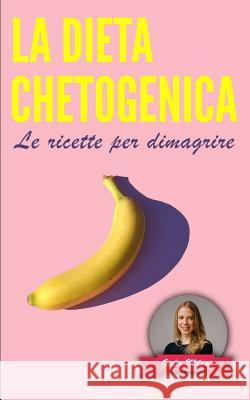 La Dieta Chetogenica: Le ricette per dimagrire Giulia Milani 9781072611585 Independently Published - książka