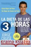 La Dieta de 3 Horas: Como Bajar de Peso Sin Dejar de Comer de Todo Jorge Cruise 9780060793210 Rayo