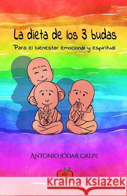 La Dieta de Los 3 Budas. Para El Bienestar Emocional Y Espiritual Antonio J Nuria Peris 9781466319608 Createspace - książka