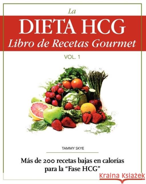 La Dieta Hcg Libro de Recetas Gourmet Skye, Tammy 9780984399956 T Skye Enterprises Inc. - książka