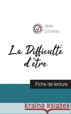 La Difficulté d'être de Jean Cocteau (fiche de lecture et analyse complète de l'oeuvre) Jean Cocteau 9782759311132 Comprendre La Litterature - książka