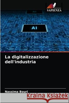 La digitalizzazione dell'industria Nassima Bouri 9786203139778 Edizioni Sapienza - książka