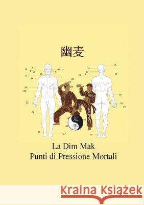 La Dim Mak: Punti di Pressione Mortali Fruth, Christian 9783744873666 Books on Demand - książka