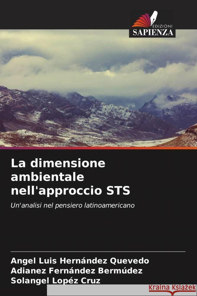 La dimensione ambientale nell'approccio STS Hernández Quevedo, Angel Luis, Fernández Bermúdez, Adianez, Lopéz Cruz, Solangel 9786204597959 Edizioni Sapienza - książka