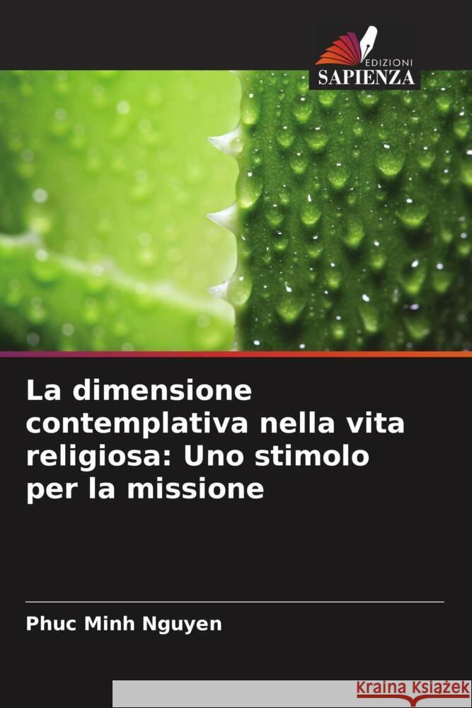 La dimensione contemplativa nella vita religiosa: Uno stimolo per la missione Nguyen, Phuc Minh 9786204568751 Edizioni Sapienza - książka