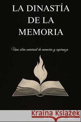 La dinastía de la memoria: Una obra Universal de Memoria y Esperanza Niño Rosas, N- 9798266394230 Independently Published - książka